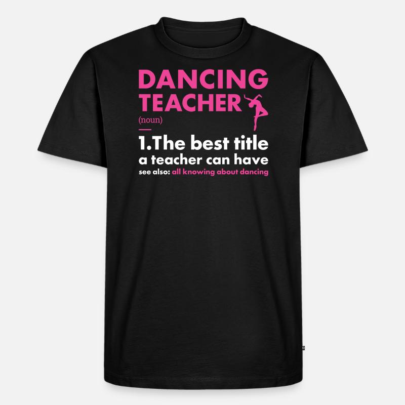 Danseur Professeur Définition Danse - T-shirt Premium bio Homme - noir