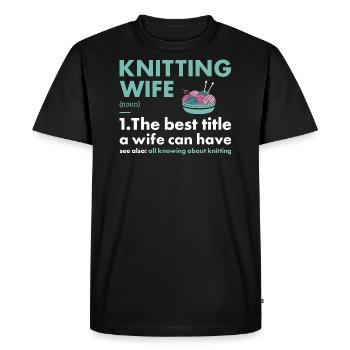 Knitter Wife Definition Knitting - Men's Premium Organic T-Shirt - black - Front - Nico (187cm)
