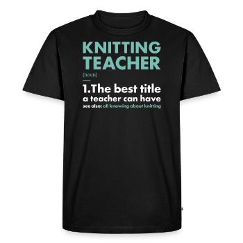 Knitter Teacher Definition Knitting - Men's Premium Organic T-Shirt - black - Front - Nico (187cm)