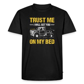 Croyez-moi, je vous mettrai sur mon lit conducteur de dépanneuse - T-shirt Premium bio Homme - noir - Devant - Nico (187cm)