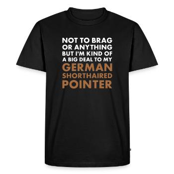 I'm A Big Deal To My German Shorthaired Pointer - Men's Premium Organic T-Shirt - black - Front - Nico (187cm)