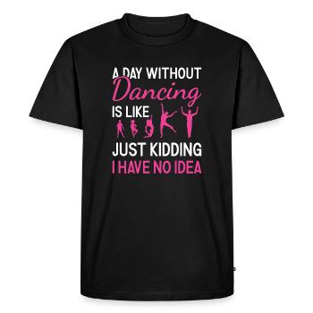 Dancer A Day Without Dancing - Men's Premium Organic T-Shirt - black - Front - Nico (187cm)