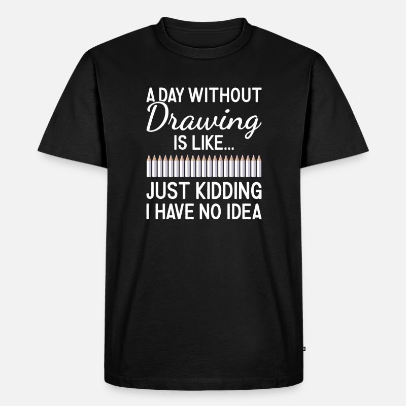 Drawer A Day Without Drawing - Männer Premium Bio T-Shirt - Schwarz