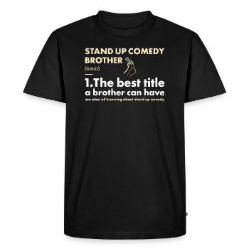 Comedian Brother Definition Stand Up Comedy - Men's Premium Organic T-Shirt - black - Front - Nico (187cm)