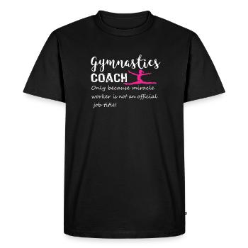 Fun Gymnastics Gymnastics Coach Miracle Worker - T-shirt Premium bio Homme - noir - Devant - Nico (187cm)