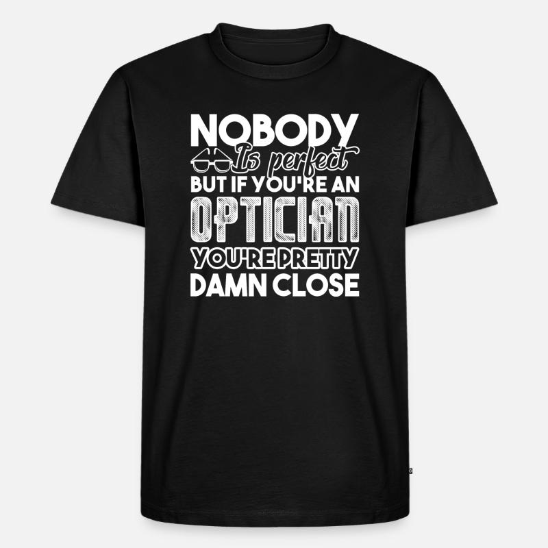 Optiker Du bist ein Optiker - Männer Premium Bio T-Shirt - Schwarz