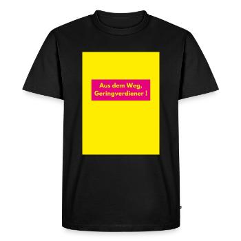 Aus dem Weg, Geringverdiener! BWL Design - Satire - Männer Premium Bio T-Shirt - Schwarz - Vorne - Nico (187cm)