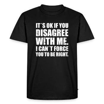 Ce n’est pas OK si tu n’es pas d’accord avec moi. Je ne peux pas te forcer - T-shirt Premium bio Homme - noir - Devant - Nico (187cm)