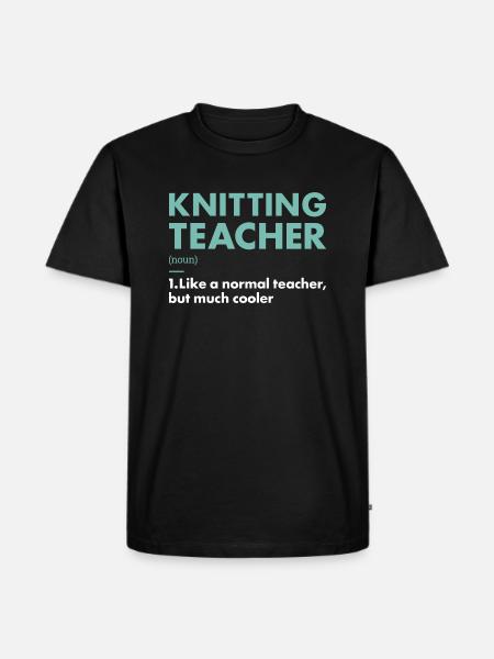 Knitter Teacher Definition Knitting - Men's Premium Organic T-Shirt - black