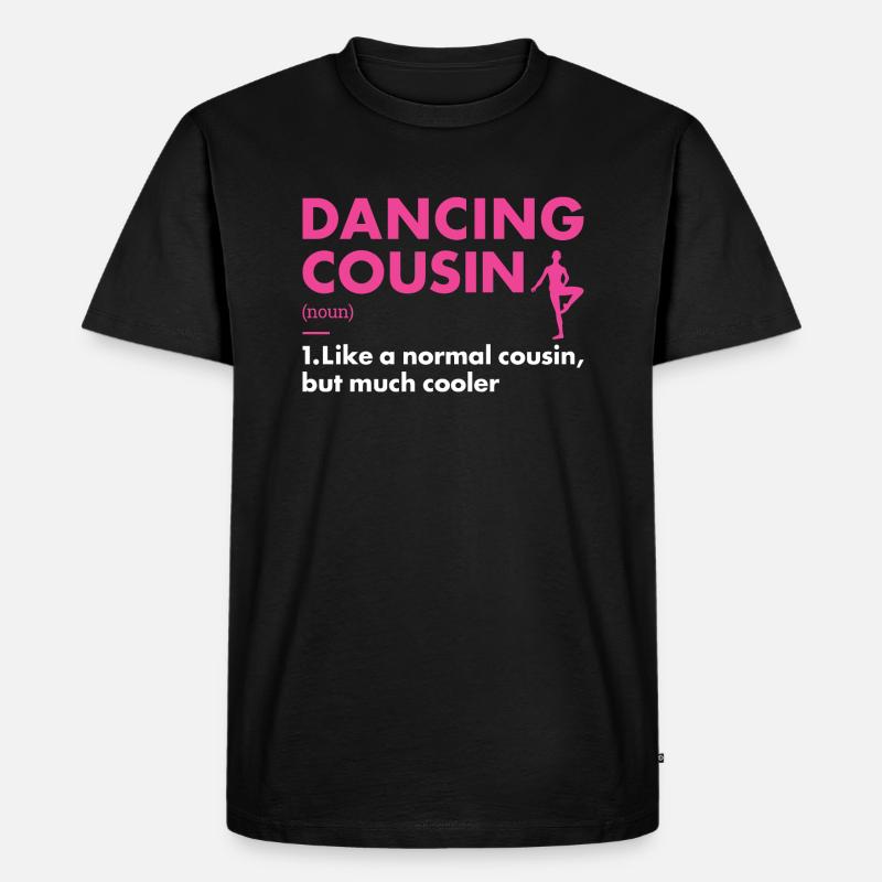 Dancer Cousin Definition Dancing - Männer Premium Bio T-Shirt - Schwarz