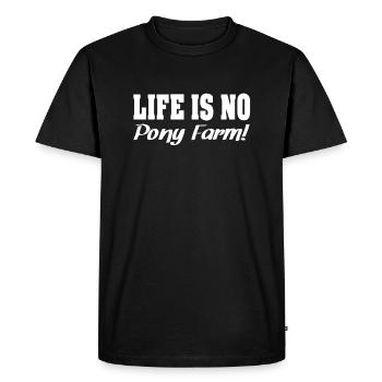 LIFE IS NO Pony Farm - Men's Premium Organic T-Shirt - black - Front - Nico (187cm)