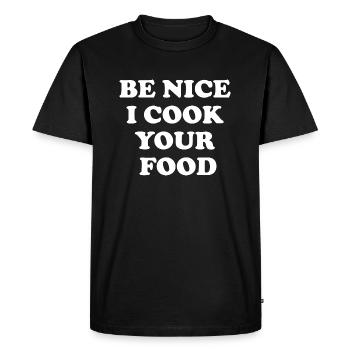 Be Nice I Cook Your Food - Men's Premium Organic T-Shirt - black - Front - Nico (187cm)
