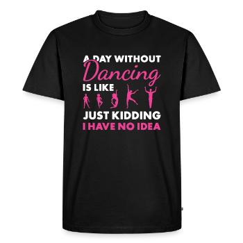 Dancer A Day Without Dancing - Men's Premium Organic T-Shirt - black - Front - Nico (187cm)