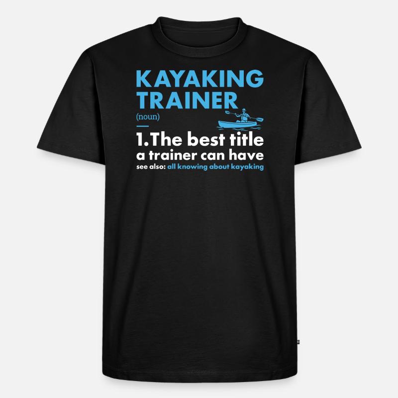 Kayaker Trainer Definition Kayaking - Männer Premium Bio T-Shirt - Schwarz
