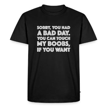 Désolé you had had a bad day, des proverbes drôles seins - T-shirt Premium bio Homme - noir - Devant - Nico (187cm)