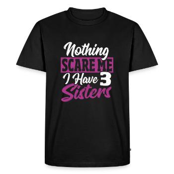 Rien ne me fait peur, j’ai 3 sœurs - T-shirt Premium bio Homme - noir - Devant - Nico (187cm)