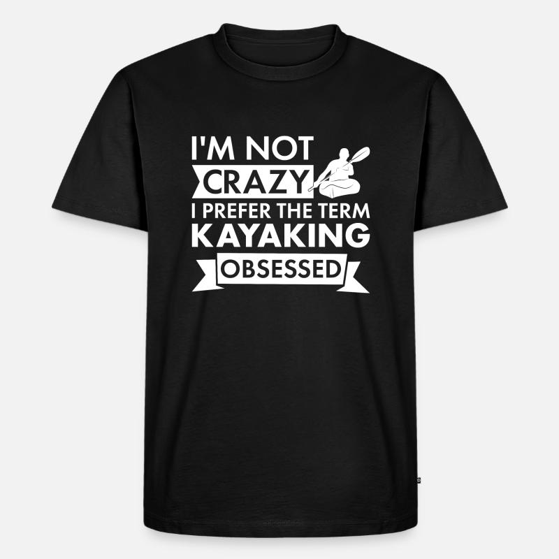 Kayaker I'm Not Crazy Kayaking - Männer Premium Bio T-Shirt - Schwarz