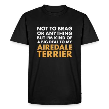I'm A Big Deal To My Airedale Terrier - Men's Premium Organic T-Shirt - black - Front - Nico (187cm)