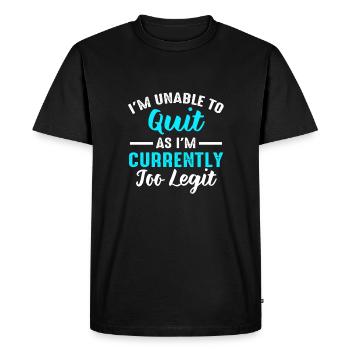 Je ne peux pas m’arrêter car je suis actuellement trop légitime - T-shirt Premium bio Homme - noir - Devant - Nico (187cm)