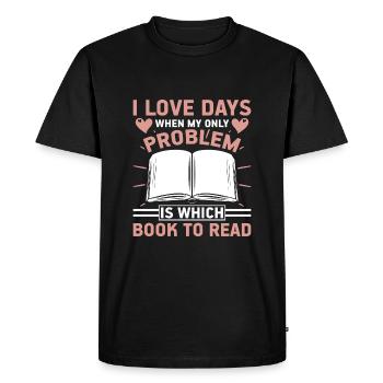 I love days when the problem is which book - Men's Premium Organic T-Shirt - black - Front - Nico (187cm)