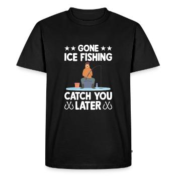 Gone Ice Fishing Attrapez-vous plus tard - T-shirt Premium bio Homme - noir - Devant - Nico (187cm)