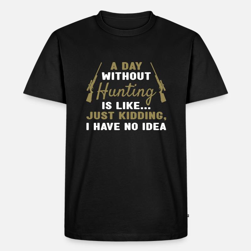 Hunter A Day Without Hunting - Männer Premium Bio T-Shirt - Schwarz