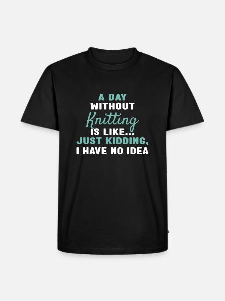 Knitter A Day Without Knitting - Men's Premium Organic T-Shirt - black