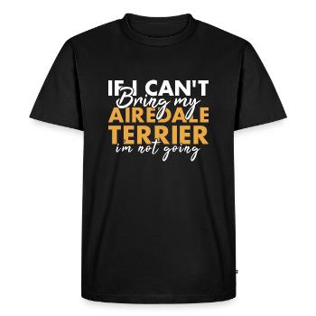 Bring My Airedale Terrier I'm Not Going - Men's Premium Organic T-Shirt - black - Front - Nico (187cm)