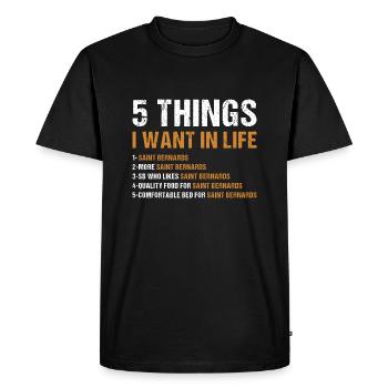 5 Things I Want In Life Saint Bernard - Men's Premium Organic T-Shirt - black - Front - Nico (187cm)