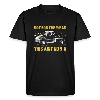 Not For The Weak This Aint No 9-5 Tow Truck Driver - Men's Premium Organic T-Shirt - black - Front - Nico (187cm)