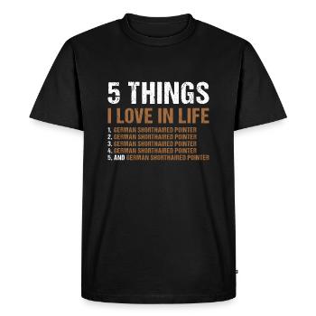 5 Things I Love In Life German Shorthaired Pointer - Men's Premium Organic T-Shirt - black - Front - Nico (187cm)