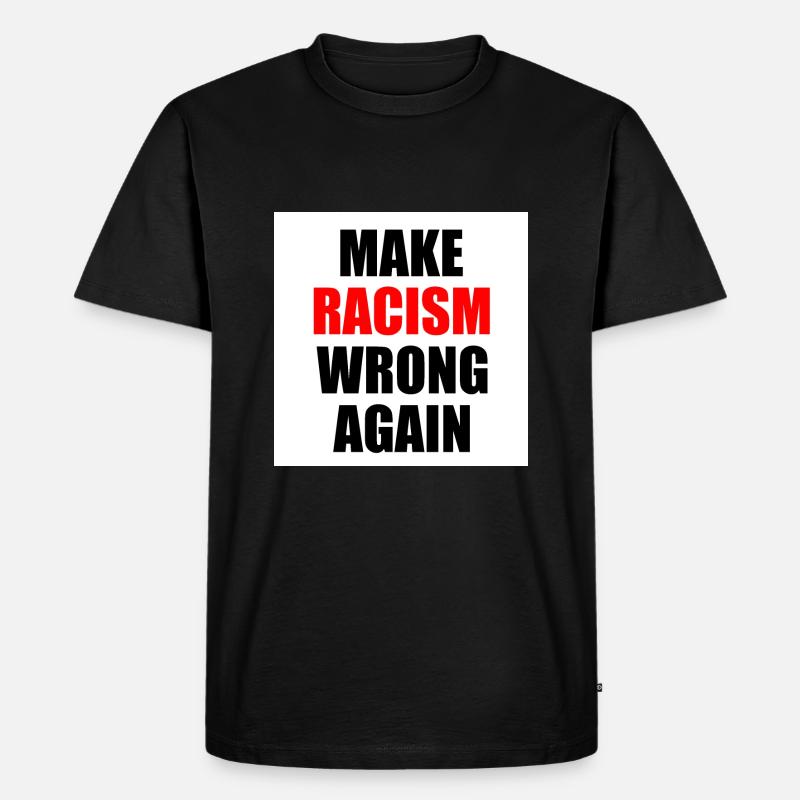 make racism wrong again - Men's Premium Organic T-Shirt - black