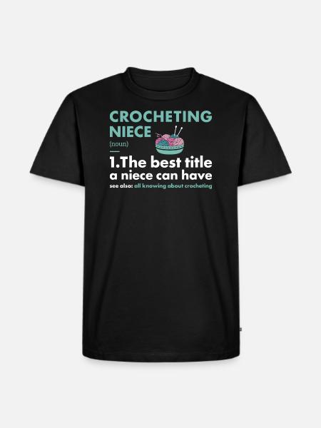 Crocheter Niece Definition Crocheting - Men's Premium Organic T-Shirt - black