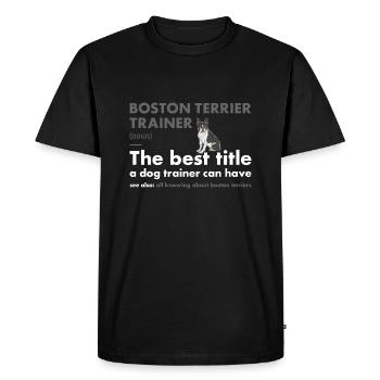 Boston Terrier Trainer Definition - Men's Premium Organic T-Shirt - black - Front - Nico (187cm)