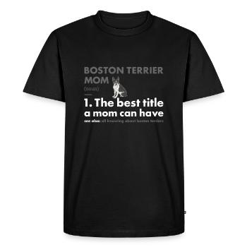 Boston Terrier Mom Definition - Men's Premium Organic T-Shirt - black - Front - Nico (187cm)
