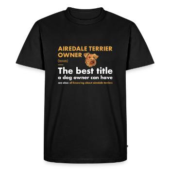 Airedale Terrier Owner Definition - Men's Premium Organic T-Shirt - black - Front - Nico (187cm)