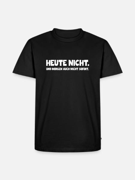 Heute Nicht - Männer Premium Bio T-Shirt - Schwarz