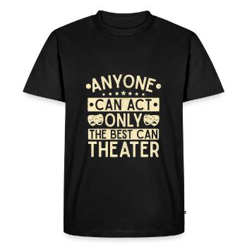 Musical Theatre Act Can Theater Gift - Men's Premium Organic T-Shirt - black - Front - Nico (187cm)
