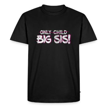 Sister Quotes> Only Child? You're A Big Sis now! - Men's Premium Organic T-Shirt - black - Front - Nico (187cm)