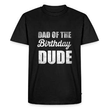 Delessed Dad the Bday Dude Party Quote Dad Father - Men's Premium Organic T-Shirt - black - Front - Nico (187cm)