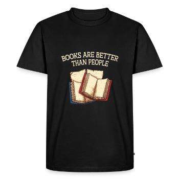 Books are better than people funnier book love - Men's Premium Organic T-Shirt - black - Front - Nico (187cm)