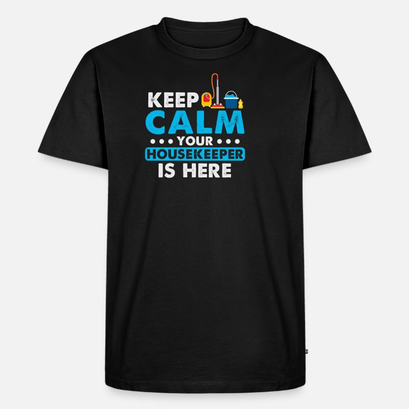 Keep Calm Your Housekeeper Is Here - Männer Premium Bio T-Shirt - Schwarz