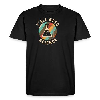 Y'all need Science Chemistry Chemical Laboratory Assistant Chemist - Men's Premium Organic T-Shirt - black - Front - Nico (187cm)