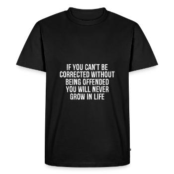 if you can't be corrected without being offended - Men's Premium Organic T-Shirt - black - Front - Nico (187cm)
