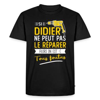 Si Didier ne peut pas le réparer on est foutus - T-shirt Premium bio Homme - noir - Devant - Nico (187cm)