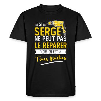 Si Serge ne peut pas le réparer on est foutus - T-shirt Premium bio Homme - noir - Devant - Nico (187cm)