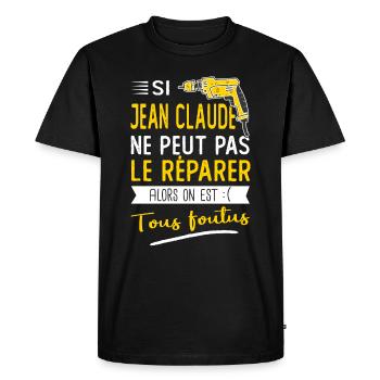 Si Jean Claude ne peut pas le réparer c'est foutus - T-shirt Premium bio Homme - noir - Devant - Nico (187cm)