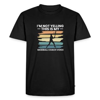 I'm Not Yelling This Is My Baseball Coach Voice - Men's Premium Organic T-Shirt - black - Front - Nico (187cm)