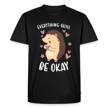 Hedgie Everything Quill Be Okay Hedgehog - Men's Premium Organic T-Shirt - black - Front - Nico (187cm)