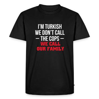 Chez Turkish We Not Call The Cops... - T-shirt Premium bio Homme - noir - Devant - Nico (187cm)